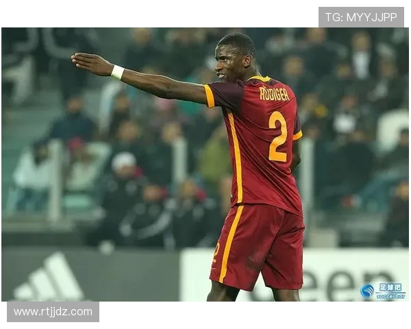 吕迪格的足球之路：从默默无闻到世界舞台的闪耀之星