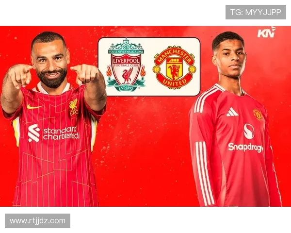 曼联对阵利物浦精彩视频直播全程回顾与赛后分析 曼联对阵利物浦精彩视频直播全程回顾与赛后分析